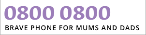 0800 0800 BRAVE PHONE FOR MUMS AND DADS